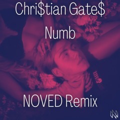 Chri$tian Gate$ - Numb (NOVED Remix)