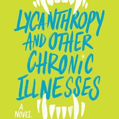 📖 35+ Lycanthropy and Other Chronic Illnesses by Kristen O'Neal