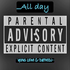 Yung Lewi - All Day. Feat. Datkidj