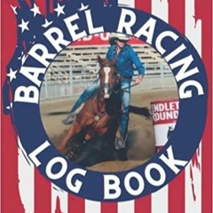 Read* Barrel Racing Log Book: Rodeo log/journal/notebook/diary Rodeo Logs and Calendars