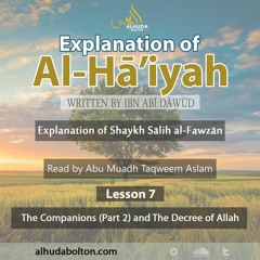 Al-Ha’iyah #7: Virtues of the Companions & The Decree of Allah