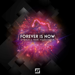 Endica & Marí Kozlovska - Forever Is Now (Original Mix)