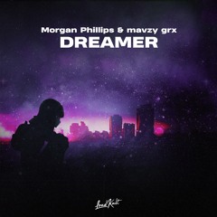 Morgan Phillips & mavzy grx - Dreamer