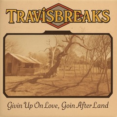 Givin Up On Love, Goin After Land
