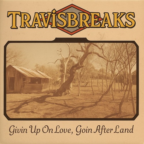 Givin Up On Love, Goin After Land