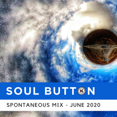 Soul Button - Spontaneous Mix - June 2020