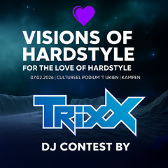 TrixX | The Visions of Hardstyle DJ Contest | 07.02.2026