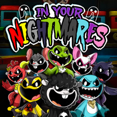 In Your Nightmares (Poppy Playtime - Nightmare Critters)