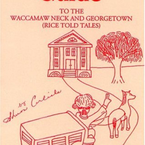 [GET] PDF 📕 George Washington's Guide to the Waccamaw Neck and Georgetown (Rice Told
