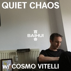 QUIET CHAOS w / Cosmo Vitelli at 百会 Baihui - 06/08/2024