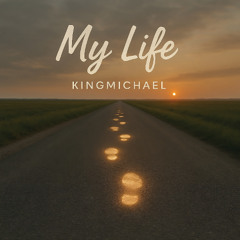 Kingmichael - My Life