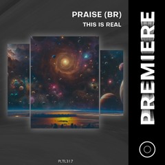 PREMIERE: Praise (BR) - This Is Real [Polyptych Limited]