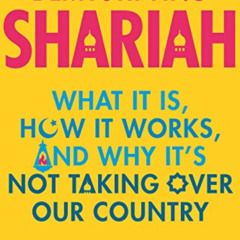 [FREE] EPUB 📝 Demystifying Shariah: What It Is, How It Works, and Why It’s Not Takin