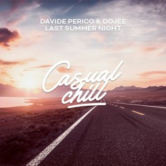 Davide Perico & Dojee - Last Summer Night [Casual Chill Music]