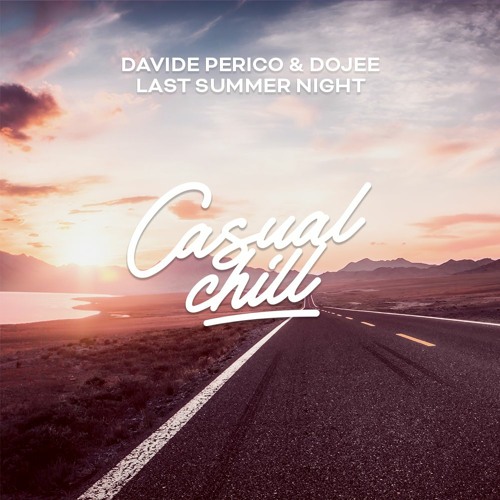 Davide Perico & Dojee - Last Summer Night [Casual Chill Music]