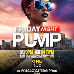 ONE BAR FRIDAY NIGHT PUMP