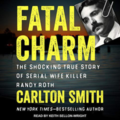 Read KINDLE √ Fatal Charm: The Shocking True Story of Serial Wife Killer Randy Roth b