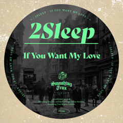 2SLEEP - If You Want My Love [ST296] Smashing Trax / 24th November 2023