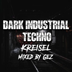 Dark Industrial Techno Mix | Kreisel | Feb 2022 | by Gez