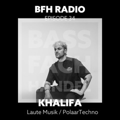 BFH Radio || Episode 34 || Khalifa