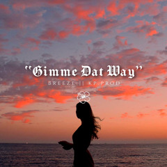Gimme Dat Way - Breeze | KP.Prod