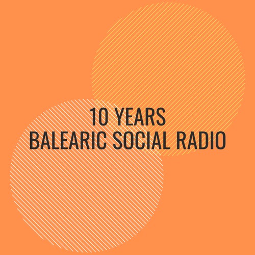 10 Years of Balearic Social Radio -  Pt 1.