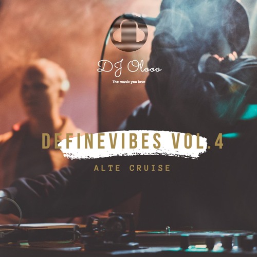 DefineVibes Vol.4 (Alte Cruise Mix)ft. Toye