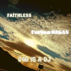 Faithles - God is A DJ (Furkan OZCAN Remix)