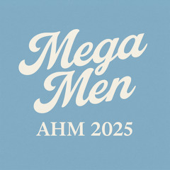 Mega Men 2025 AHM Pregame
