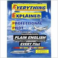 ❤️ Read Everything Explained for the Professional Pilot 13th Edition by Richie Lengel