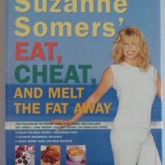 PDF_⚡ Suzanne Somers' Eat, Cheat, and Melt the Fat Away: *Feast on Real