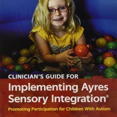 READ Clinician's Guide for Implementing Ayres Sensory Integration: Promoting Particip