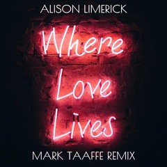 Alison Limerick - Where Love Lives (Mark Taaffe Remix) <FREE DOWNLOAD>