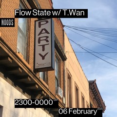 Flow State w/ T.Wan - Noods Radio (2.6.24)