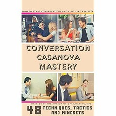 READ ⚡️ DOWNLOAD Conversation Casanova Mastery 48 Conversation Tactics  Techniques and Mindsets