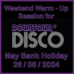 May Bank Holiday Weekend 2024 (Downtown Disco)