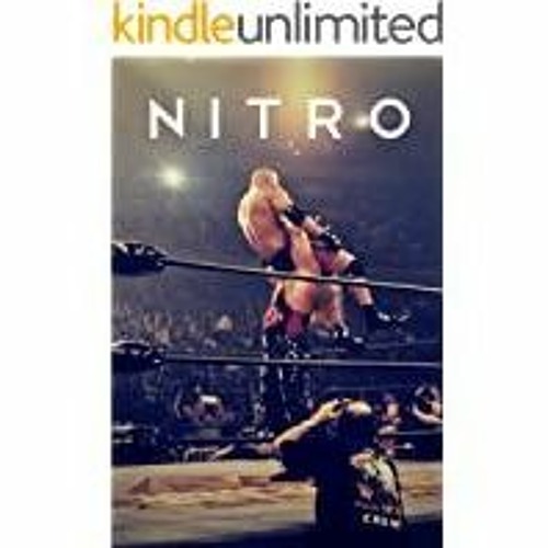 Read* PDF NITRO: The Incredible Rise and Inevitable Collapse of Ted Turner's WCW
