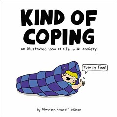 [VIEW] EPUB ✔️ Kind of Coping: An Illustrated Look at Life with Anxiety by  Maureen M