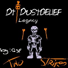 (Dt!Legacy : Dustbelief) Phase 2 -_two strickes_- by GSF