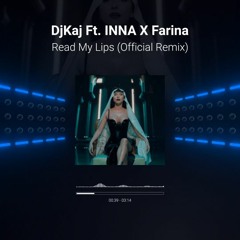 DjKaj Ft. INNA X Farina - Read My Lips (Official Remix)