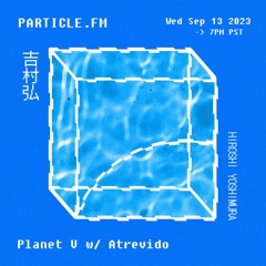 Planet V w/ Atrevido (Hiroshi Yoshimura Special) - Sep 13th 2023