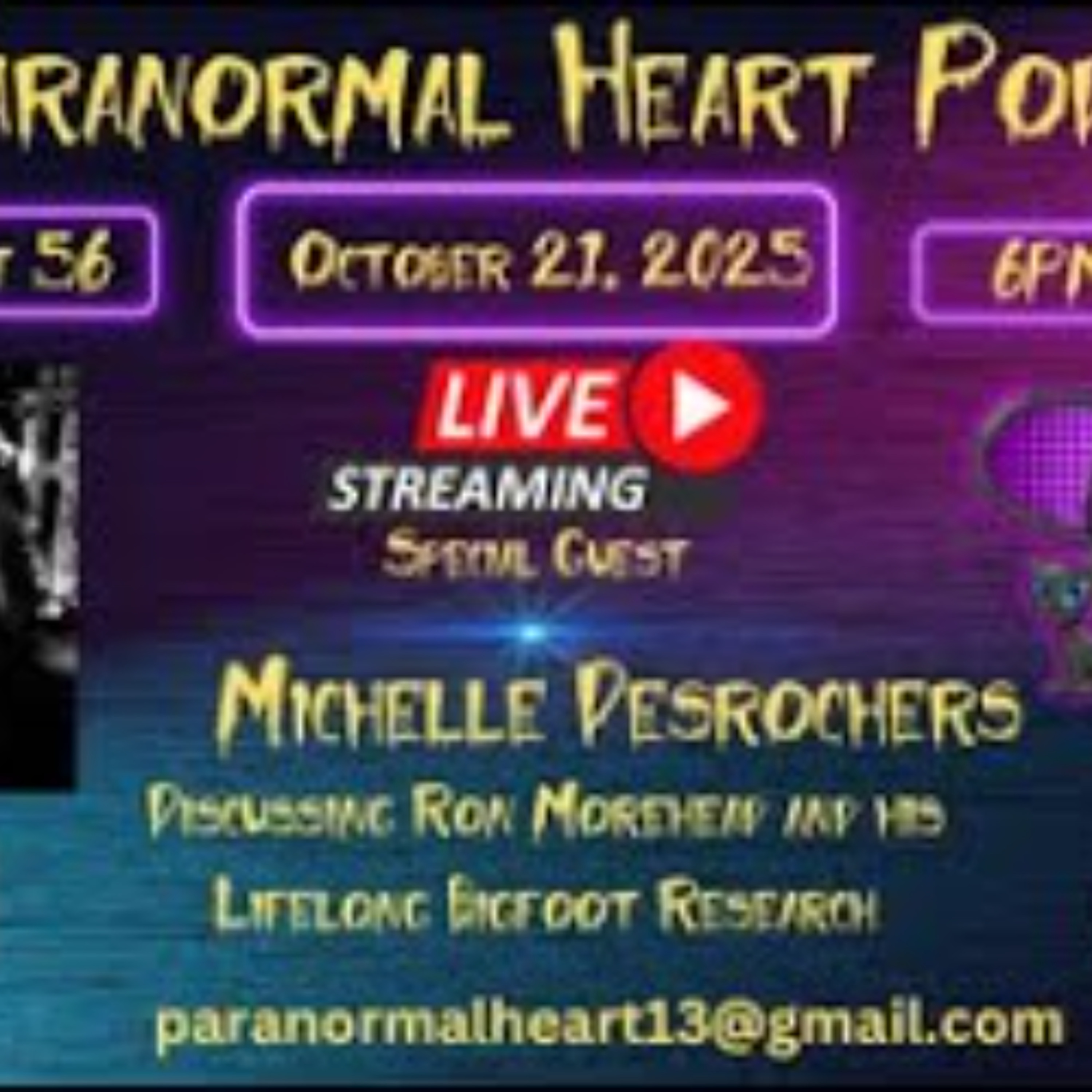 Paranormal Heart - Michelle Desrochers - Ron Morehead and Bigfoot Discussion Paranormal Heart - Michelle Desrochers - Ron Morehead and Bigfoot Discussion