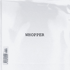 WHOPPER [Free Download]