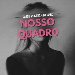 ANA CASTELA - Nosso Quadro (Gabe Pereira Remix)(DOWNLOAD)
