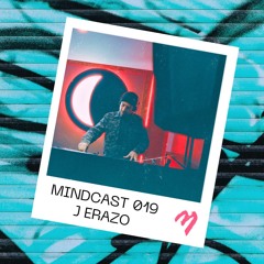 MINDCAST 019: J Erazo