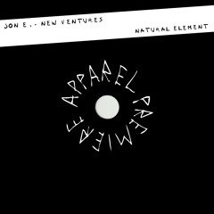 APPAREL PREMIERE: Jon E. - New Ventures [Natural Element]