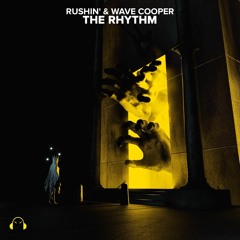 Rushin', Wave Cooper - The Rhythm (Original Mix)[OUT NOW!]