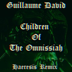 Guillaume David - Children Of The Omnissiah (MisterDoctorSir Remix)