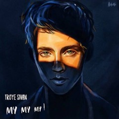 Troye Sivan - My My My