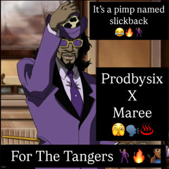 @PRODBYSIX_ x @MAREE - ITS A PIMP NAMED SLICKBACK !!(TANG MUSIC)